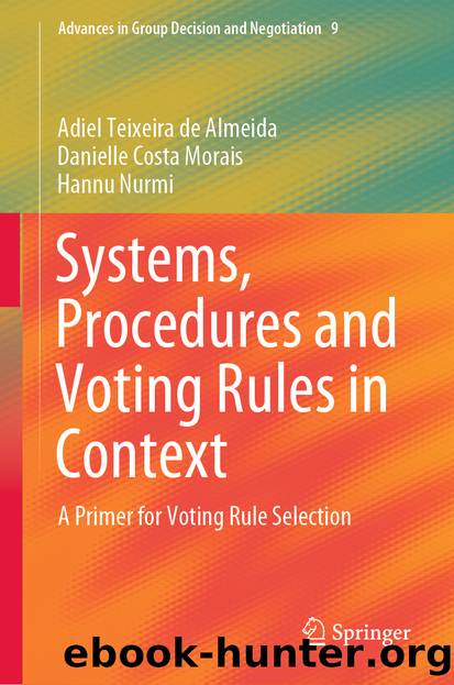 Systems, Procedures and Voting Rules in Context by Adiel Teixeira de Almeida & Danielle Costa Morais & Hannu Nurmi