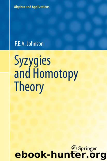 Syzygies and Homotopy Theory by F.E.A. Johnson