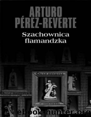 Szachownica flamandzka by PEREZ-REVERTE ARTURO