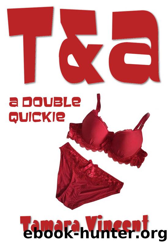 T&A: a double quickie by Tamara Vincent