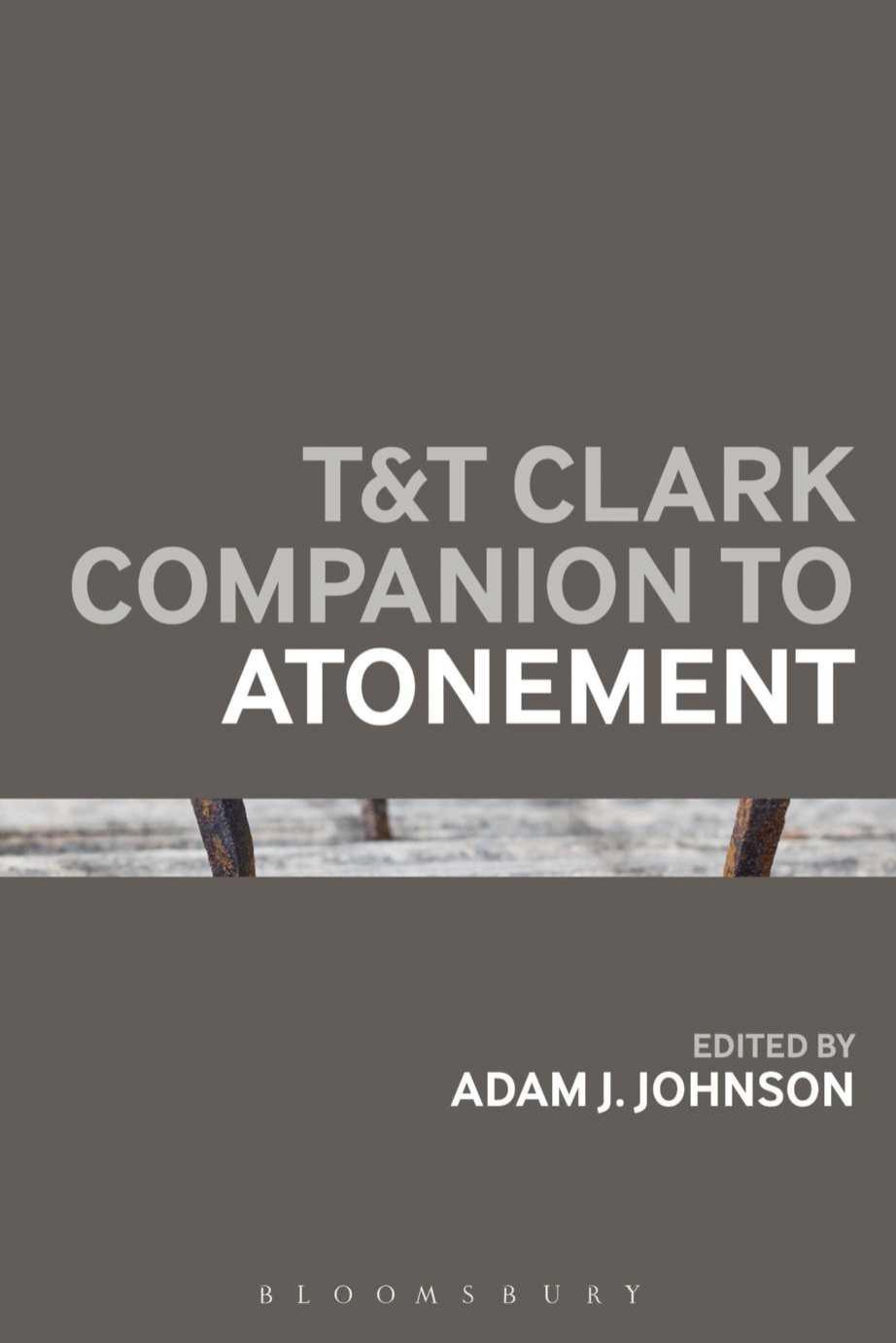 T&T Clark Companion to Atonement (Bloomsbury Companions) by Adam J. Johnson