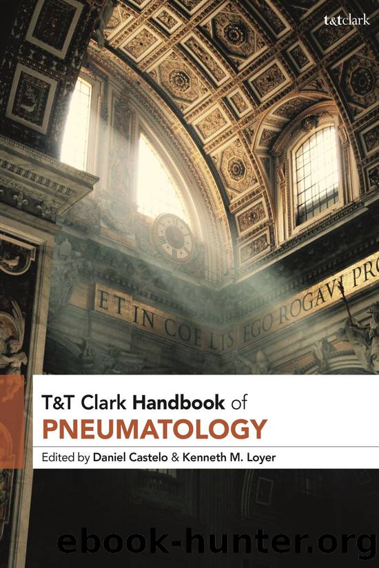 T&T Clark Handbook of Pneumatology by Daniel Castelo;Kenneth M. Loyer;
