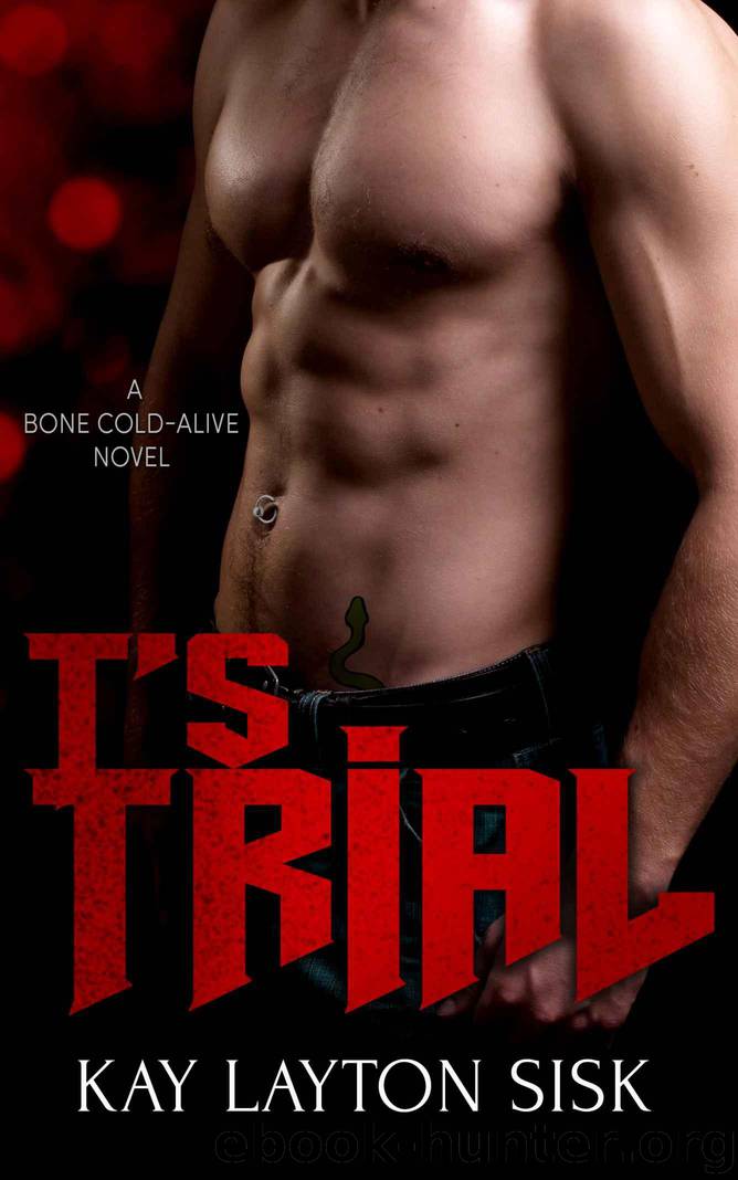 T's Trial: A Bone Cold--Alive Novel by Sisk Kay Layton
