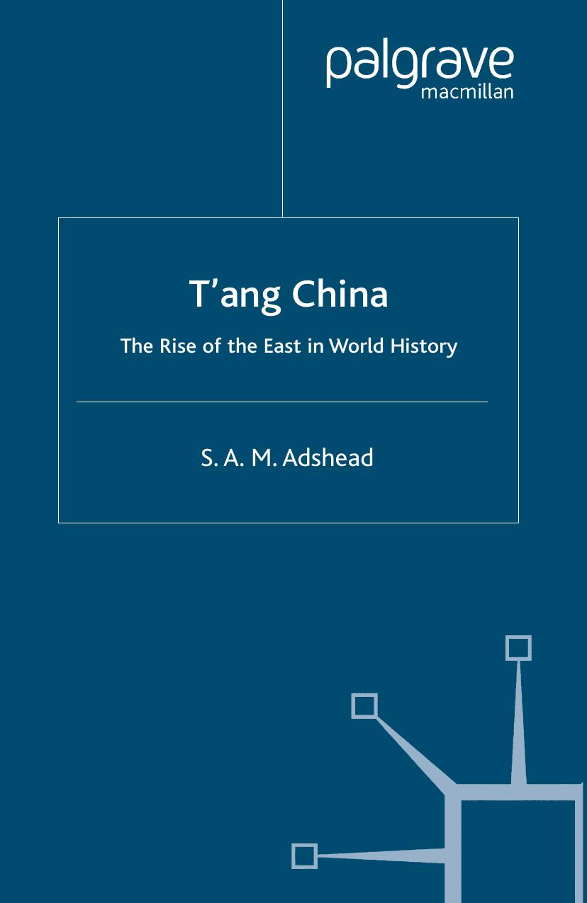 Tâang China: The Rise of the East in World History by S. A. M. Adshead (auth.)