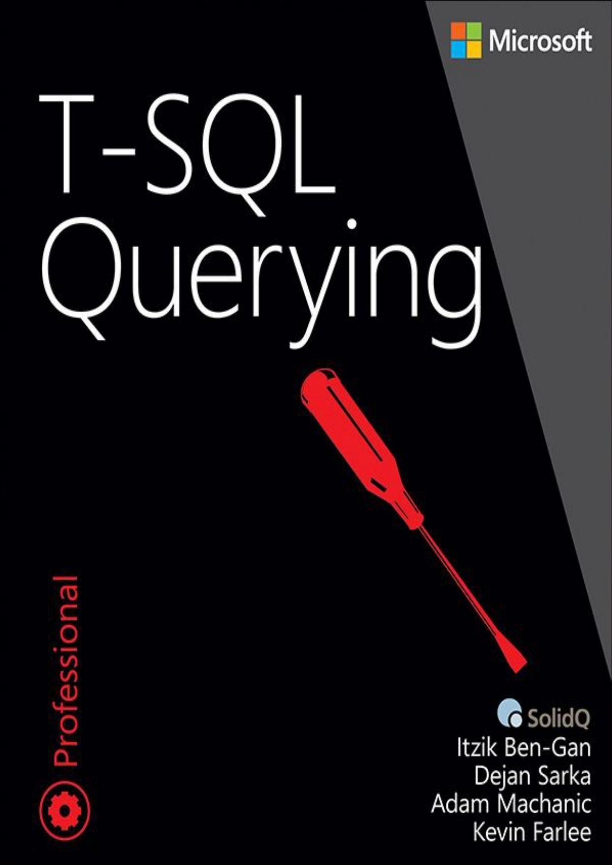 T-SQL Querying (Developer Reference (Paperback)) by Itzik Ben-Gan; Adam Machanic; Dejan Sarka; Paul White