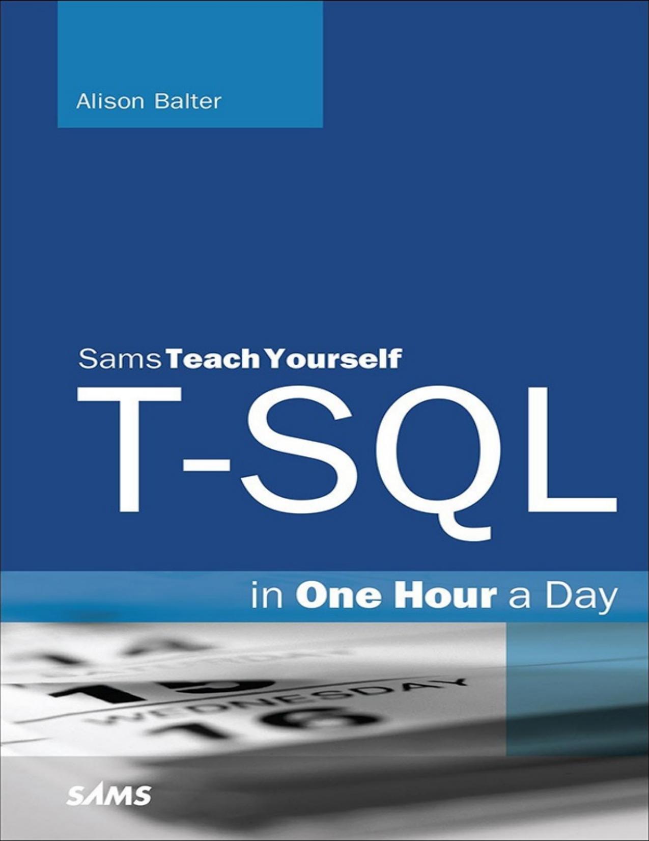 T-SQL in One Hour a Day, Sams Teach Yourself by Alison Balter