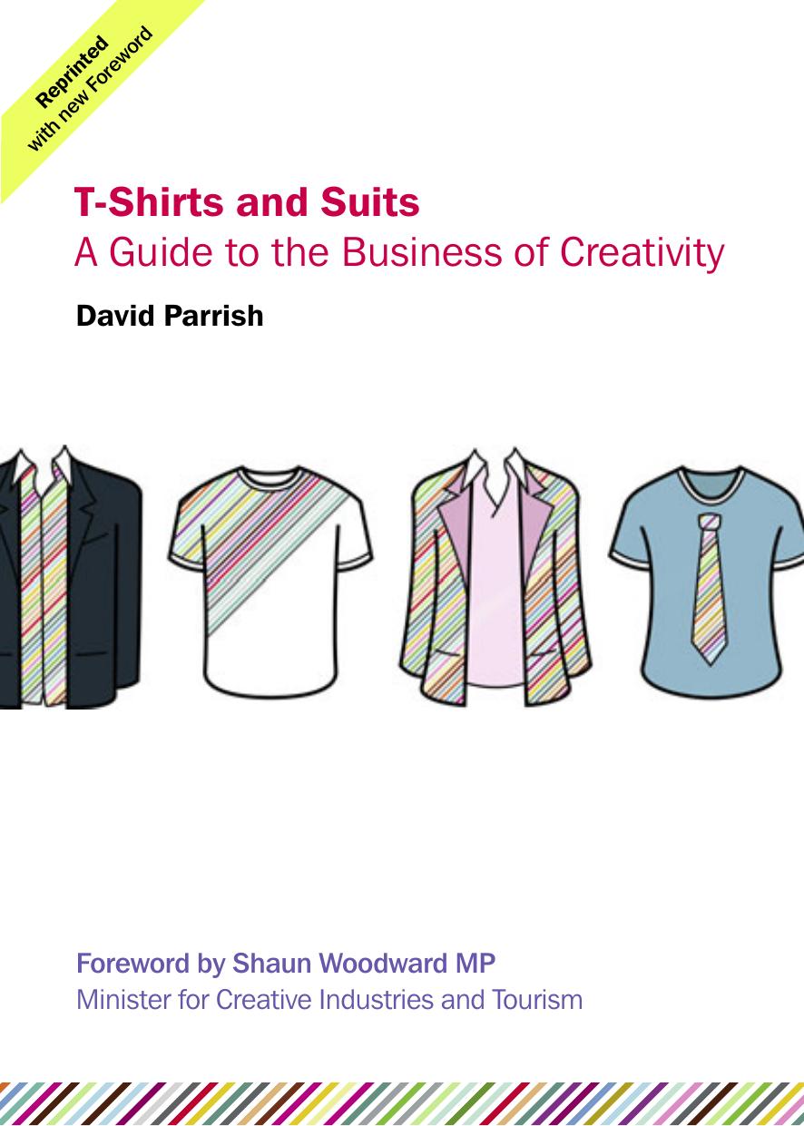 T-Shirts and Suits: A Guide to the Business of Creativity. by David Parrish