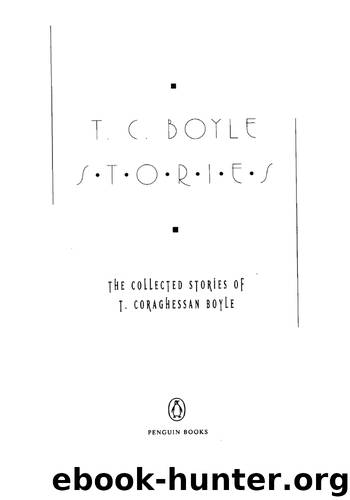 T. C. Boyle Stories by T.C. Boyle