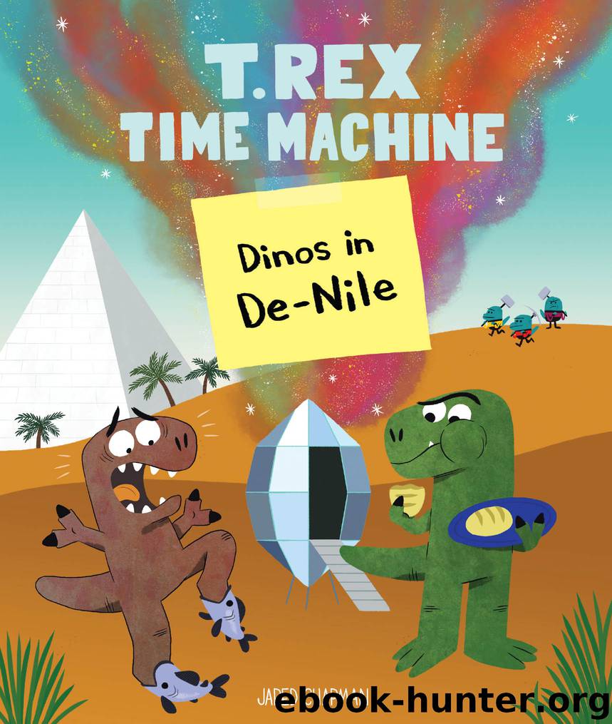 T. Rex Time Machine: Dinos in De-Nile by Jared Chapman