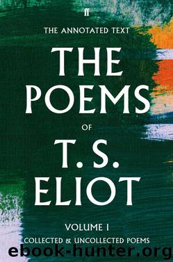 T. S. Eliot the Poems, Volume 1 by T.S. Eliot