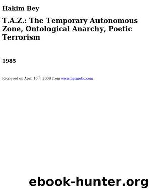 T.A.Z. The Temporary Autonomous Zone, Ontological Anarchy, Poetic Terrorism (New Autonomy Series) Paperback by Hakim Bey