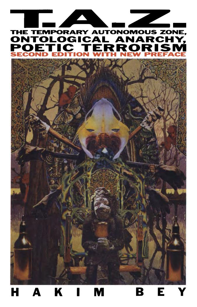 T.A.Z. The Temporary Autonomous Zone, Ontological Anarchy, Poetic Terrorism by Hakim Bey Peter Lamborn Wilson