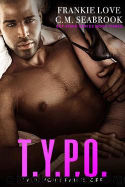 T.Y.P.O.: Take Your Pants Off (Get Some Book 3) by Frankie Love & C.M. Seabrook