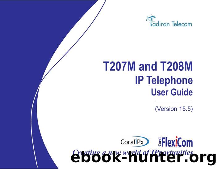 T207M and T208M IP Telephone User Guide (for Coral IPx and Coral FlexiCom systems) by Mike Ebrani (Tadiran Telecom Ltd.)