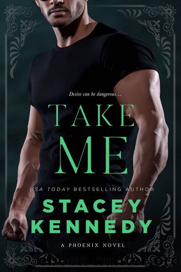 TAKE ME: A Phoenix Novel by Stacey Kennedy