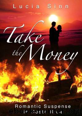 TAKE THE MONEY: Romantic Suspense in Costa Rica by Lucia Sinn