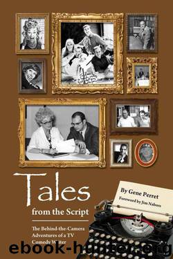 TALES FROM THE SCRIPT: THE BEHIND-THE-CAMERA ADVENTURES OF A TV COMEDY WRITER by Perret Gene