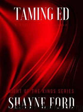 TAMING ED: A Billionaire Romance (NIGHT OF THE KINGS SERIES Book 9) by Shayne Ford