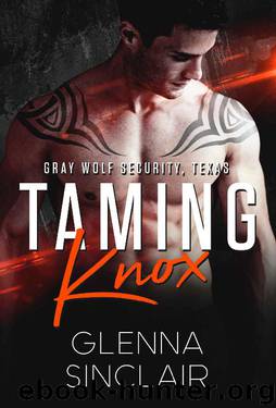 TAMING KNOX (Gray Wolf Security, Texas Book 3) by Glenna Sinclair