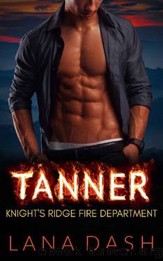 TANNER: A Curvy Woman & Firefighter Mountain Man Romance (KNIGHT'S RIDGE FIRE DEPARTMENT Book 3) by Lana Dash