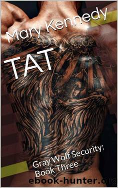 TAT: Gray Wolf Security: Book Three by Mary Kennedy