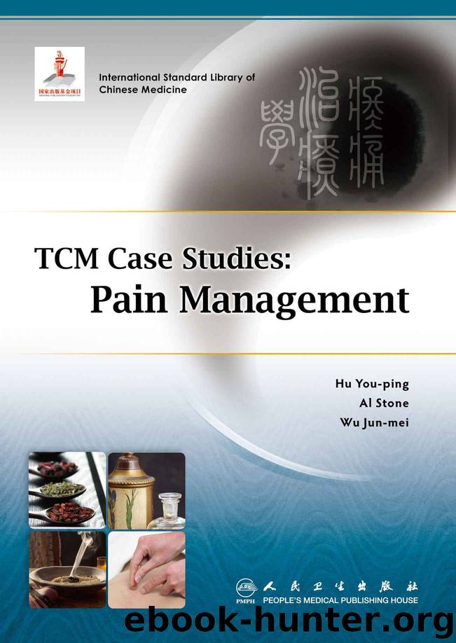 TCM Case Studies: Pain Management by Youping Hu & Al Stone & Junmei Wu