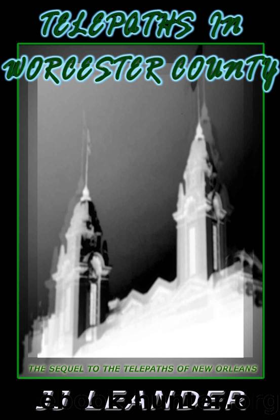 TELEPATHS IN WORCESTER COUNTY: The sequel to The Telepaths of New Orleans by Leander JJ