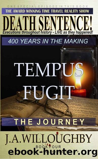 TEMPUS FUGIT: THE JOURNEY (DEATH SENTENCE Book 4) by J. A. Willoughby
