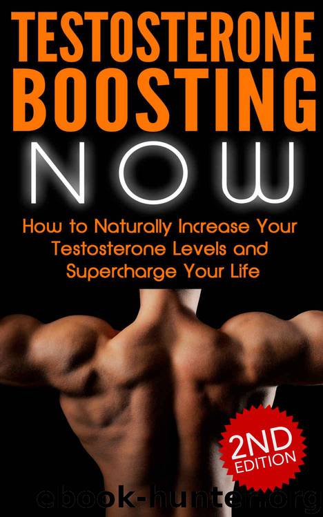 TESTOSTERONE: Testosterone Boosting NOW: How to Naturally Increase Your Testosterone Levels and Supercharge Your Life: muscle mass, testosterone books, ... muscle diet, lean muscle workout Book 1) by Bell Nick
