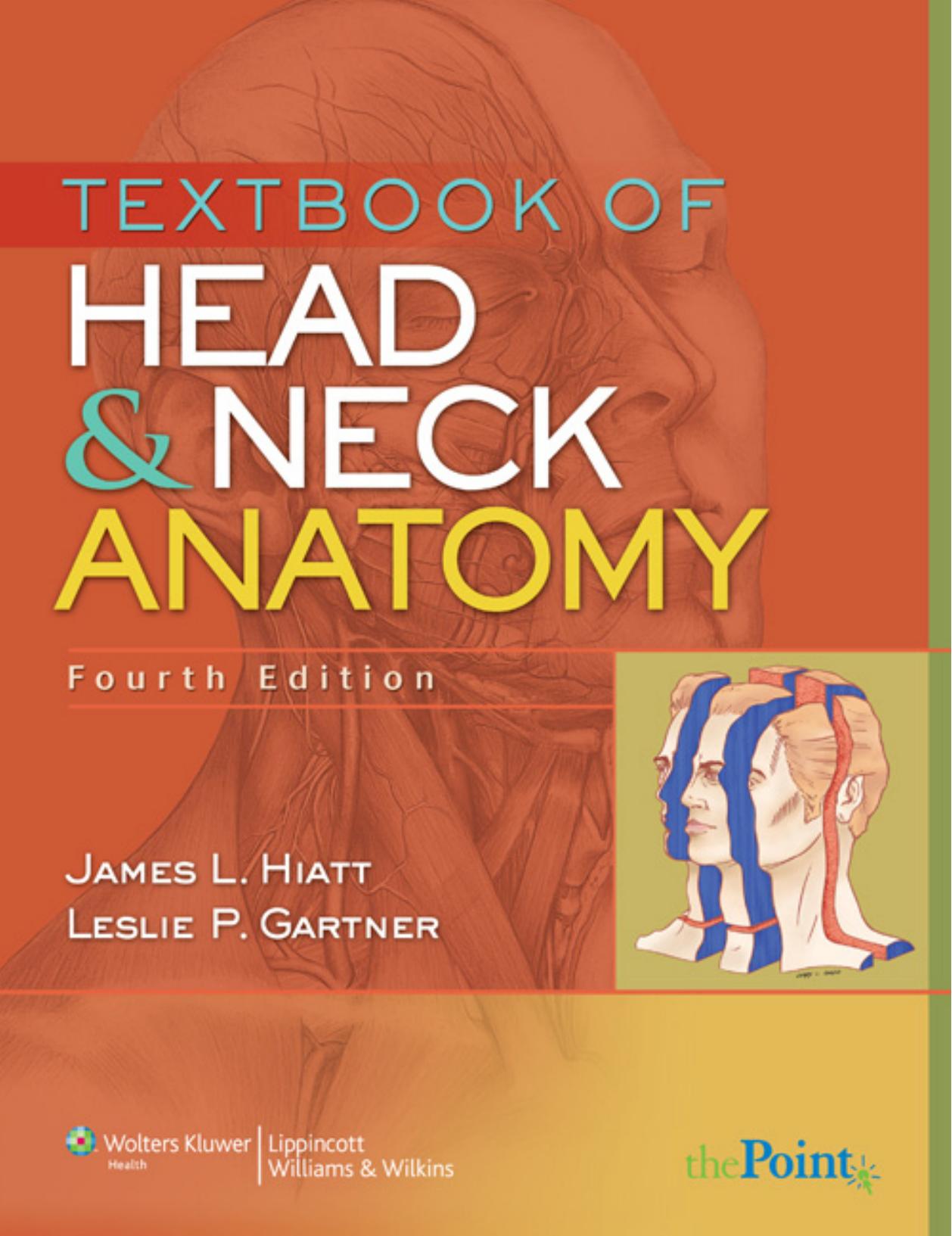 TEXTBOOK OF HEAD & NECK ANATOMY, Fourth Edition by James L. Hiatt Leslie P. Gartner