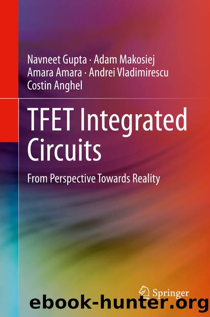 TFET Integrated Circuits by Navneet Gupta & Adam Makosiej & Amara Amara & Andrei Vladimirescu & Costin Anghel