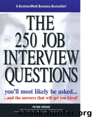 THE 250 JOB INTERVIEW QUESTIONS by by Peter Veruki;