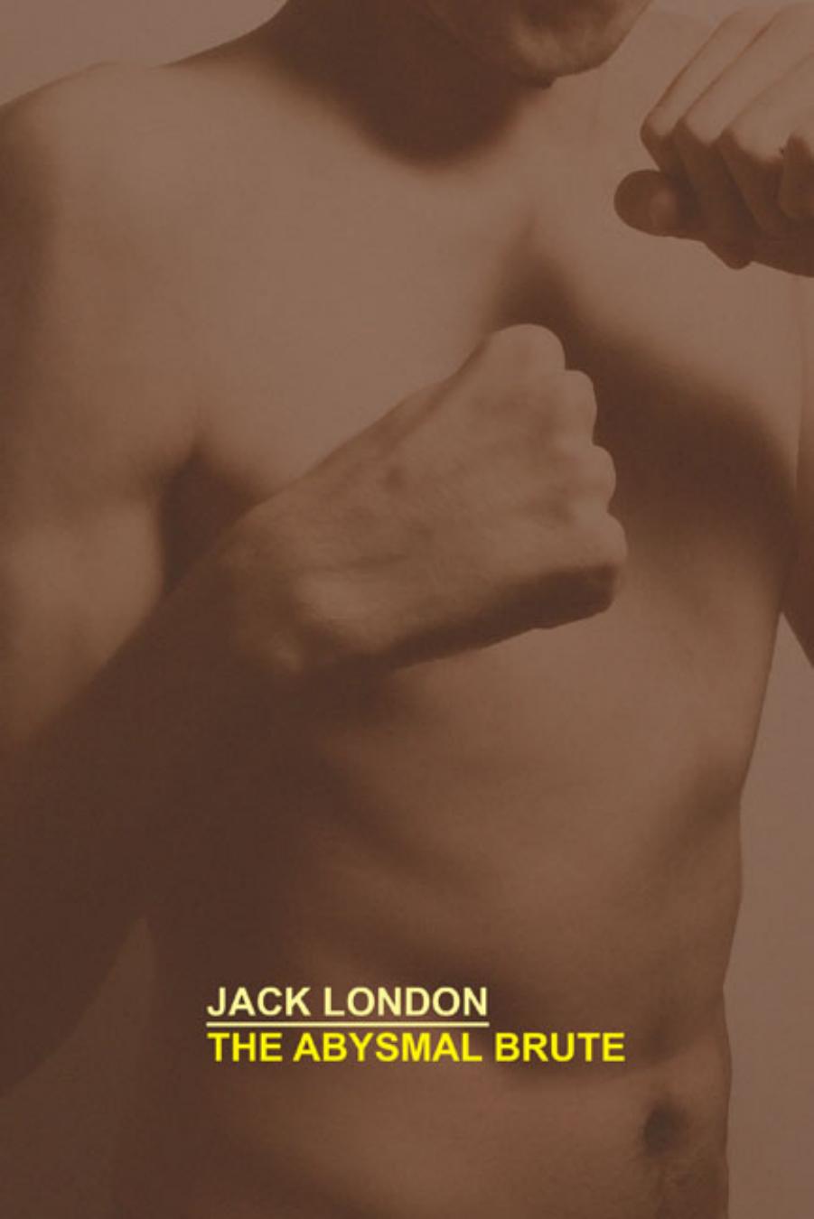 THE ABYSMAL BRUTE by Jack London