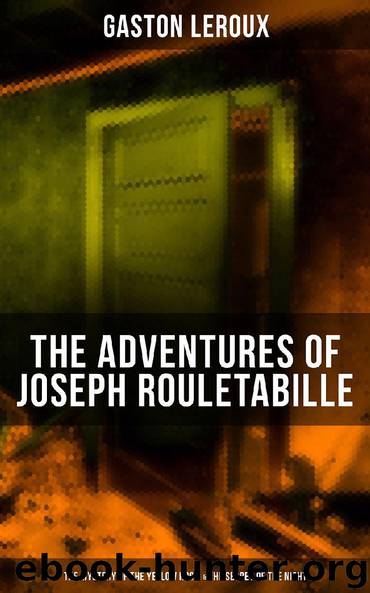 THE ADVENTURES OF JOSEPH ROULETABILLE: The Mystery of the Yellow Room & The Secret of the Night by Gaston Leroux