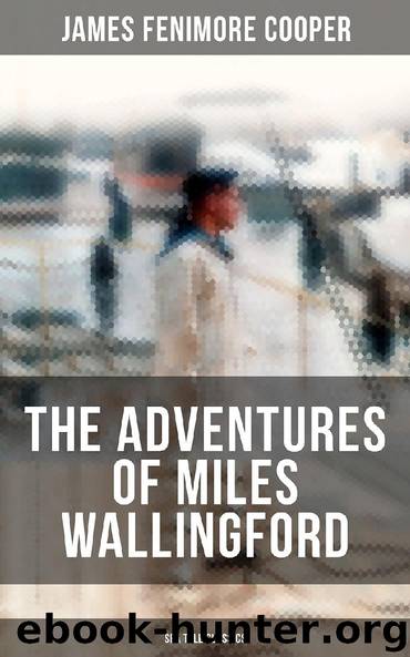 THE ADVENTURES OF MILES WALLINGFORD (Sea Tale Classics) by James Fenimore Cooper