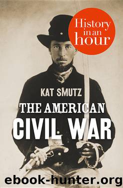 THE AMERICAN CIVIL WAR: History in an Hour by Kat Smutz
