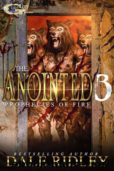 THE ANOINTED 3: PROPHECIES OF FIRE by Ridley Dale