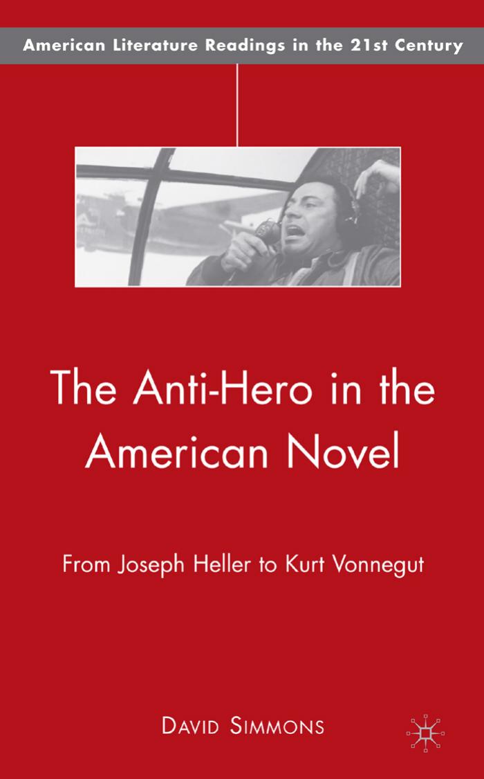THE ANTI-HERO IN THE AMERICAN NOVEL by David Simmons