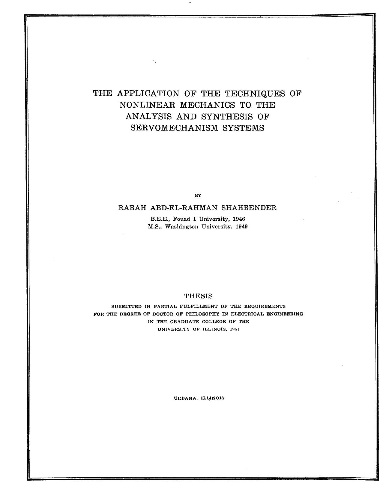 THE APPLICATION OF THE TECHNIQUES OF NONLINEAR MECHANICS TO THE ANALYSIS AND SYNTHESIS OF SERVOMECHANISM SYSTEMS by SHAHBENDER RABAH ABD-EL-RAHMAN