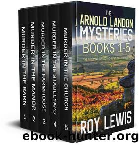 THE ARNOLD LANDON MYSTERIES BOOKS 1â5 five gripping crime and suspense thrillers box set (TOTALLY GRIPPING CRIME THRILLER AND SUSPENSE BOX SETS) by ROY LEWIS