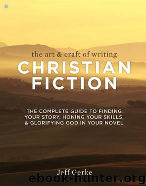 THE ART & CRAFT OF WRITING CHRISTIAN FICTION by Jeff Gerke