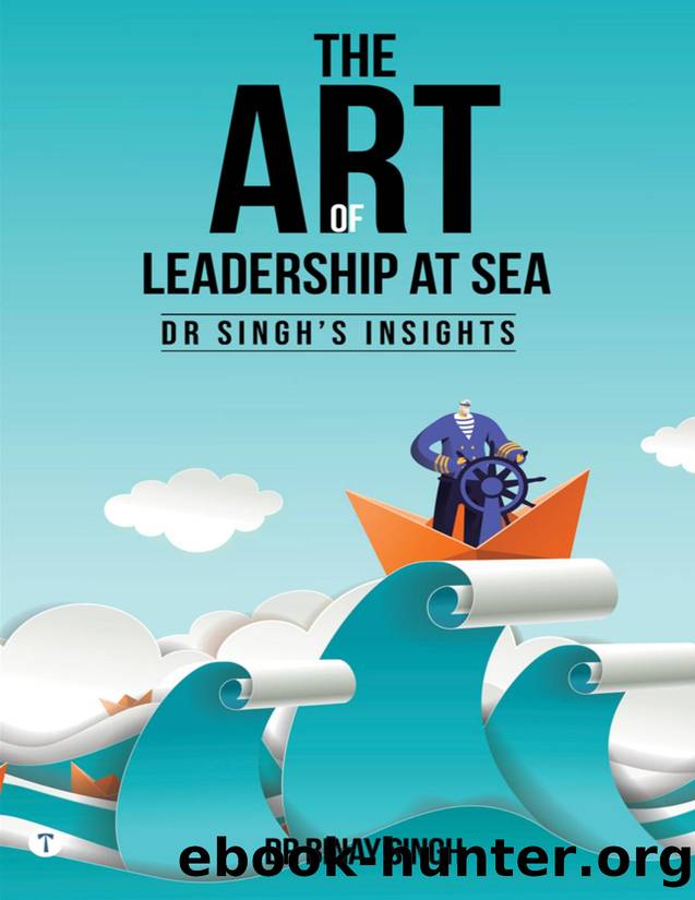 THE ART OF LEADERSHIP AT SEA - DR SINGH'S INSIGHTS by Singh Dr Binay