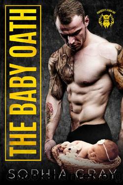 THE BABY OATH_Anarchyâs Reign MC by Sophia Gray
