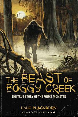 THE BEAST OF BOGGY CREEK: The True Story of the Fouke Monster by Blackburn Lyle
