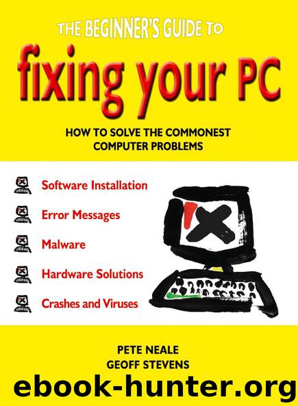 THE BEGINNER'S GUIDE TO FIXING YOUR PC by PETE NEALE GEOFF STEVENS
