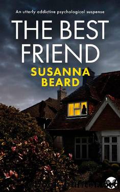 THE BEST FRIEND an utterly addictive psychological suspense (Totally gripping psychological thrillers) by SUSANNA BEARD