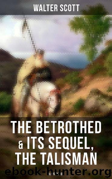THE BETROTHED & Its Sequel, The Talisman (Illustrated) by Walter Scott