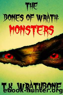 THE BONES OF WRATH: MONSTERS by T.K. Wrathbone