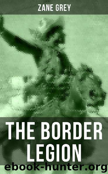 THE BORDER LEGION by Zane Grey