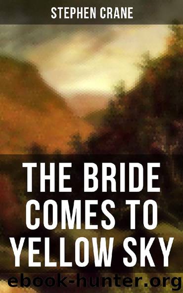 THE BRIDE COMES TO YELLOW SKY by Stephen Crane